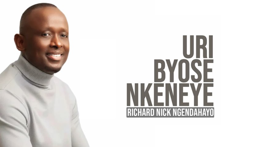 Richard Nick Ngendahayo w'ibigwi bihambaye muri Gospel yashyize hanze indirimbo nshya "Uri Byose Nkeneye"