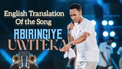 Listen and understand to Israel Mbonyi's new song 'Abiringiye Uwiteka' in English