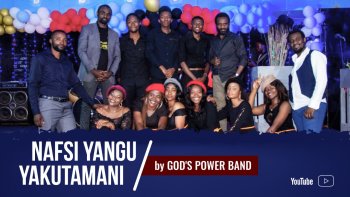 GOMA: God's Power Band a lancé la nouvelle chanson "Nafsi yangu yakutamani" sur toutes les plateformes ce Samedi-VIDEO