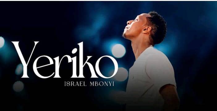 Israel Mbonyi is unstoppable! Lyrics to a new song called Yeriko in English