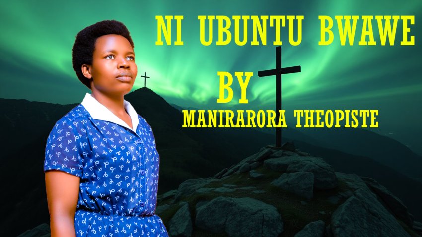Manirarora Theopiste yageze ku nzozi ze zo gusohora indirimbo ya mbere yise “Ni Ubuntu Bwawe”